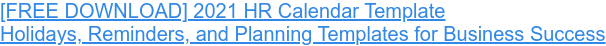 [FREE DOWNLOAD] 2021 HR Calendar Template Holidays, Reminders, and Planning Templates for Business Success